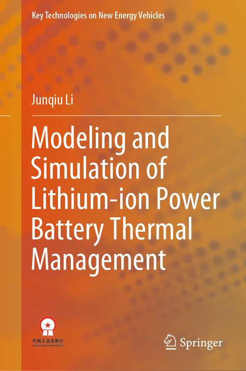 Book cover of Modeling and Simulation of Lithium-ion Power Battery Thermal Management (1st ed. 2022) (Key Technologies on New Energy Vehicles)