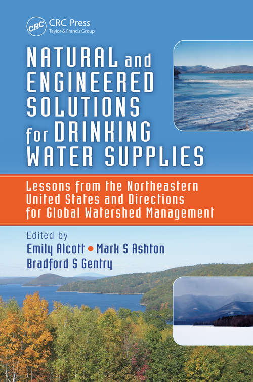 Book cover of Natural and Engineered Solutions for Drinking Water Supplies: Lessons from the Northeastern United States and Directions for Global Watershed Management