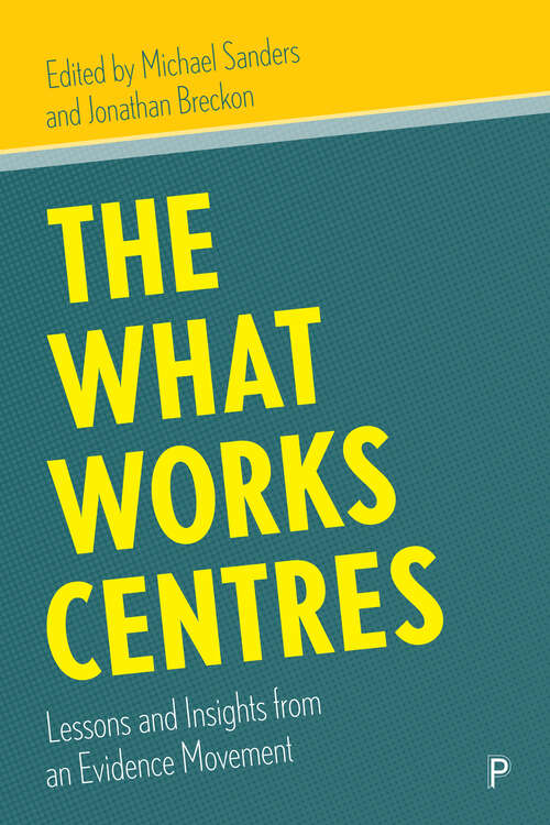 Book cover of The What Works Centres: Lessons and Insights from an Evidence Movement