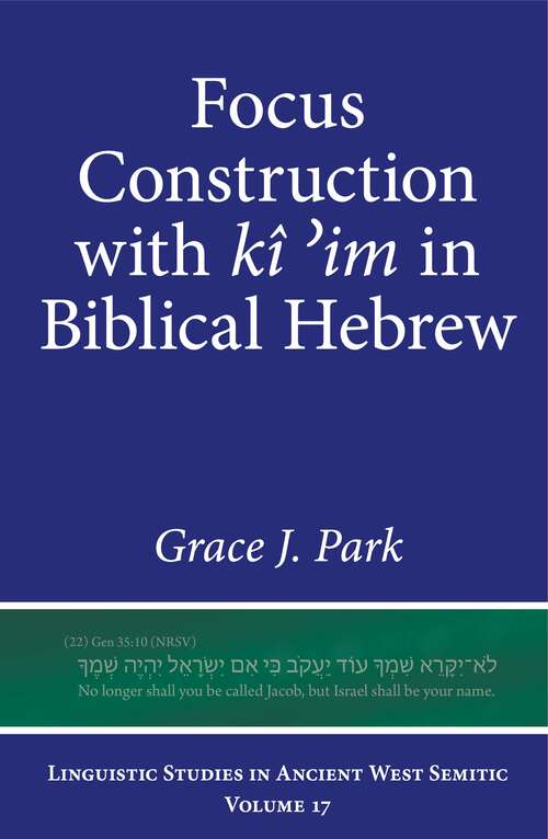 Book cover of Focus Construction with kî ʾim in Biblical Hebrew (Linguistic Studies in Ancient West Semitic)