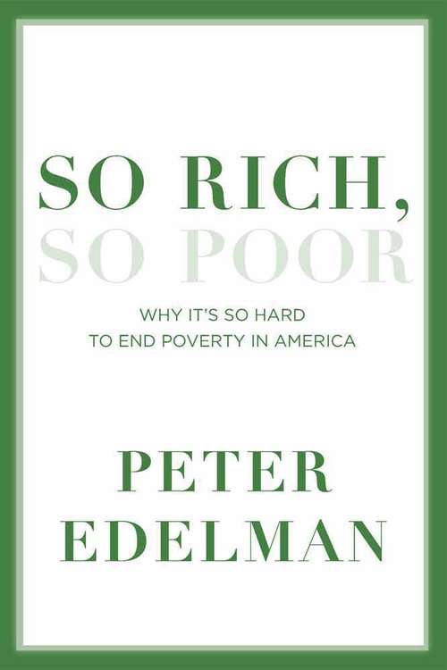 Book cover of So Rich, So Poor: Why It's So Hard to End Poverty in America