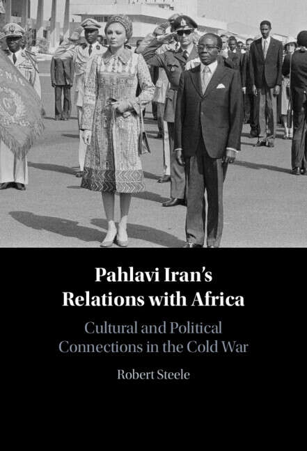 Book cover of Pahlavi Iran's Relations with Africa: Cultural and Political Connections in the Cold War