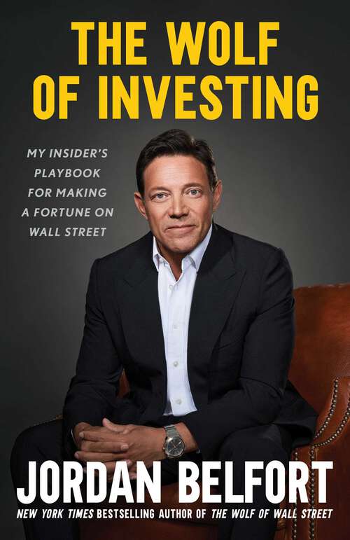 Book cover of The Wolf of Investing: My Insider's Playbook for Making a Fortune on Wall Street