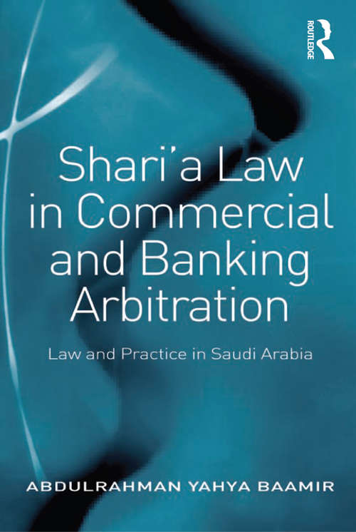 Book cover of Shari’a Law in Commercial and Banking Arbitration: Law and Practice in Saudi Arabia