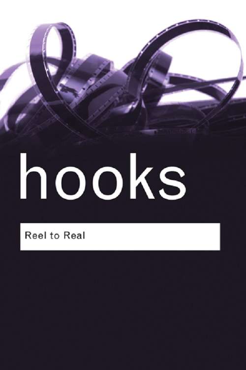 Book cover of Reel to Real: Race, class and sex at the movies (Routledge Classics)