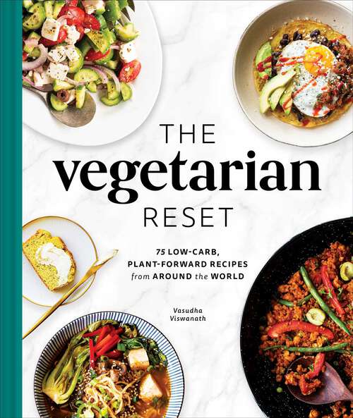 Book cover of The Vegetarian Reset: 75 Low-Carb, Plant-Forward Recipes from Around the World
