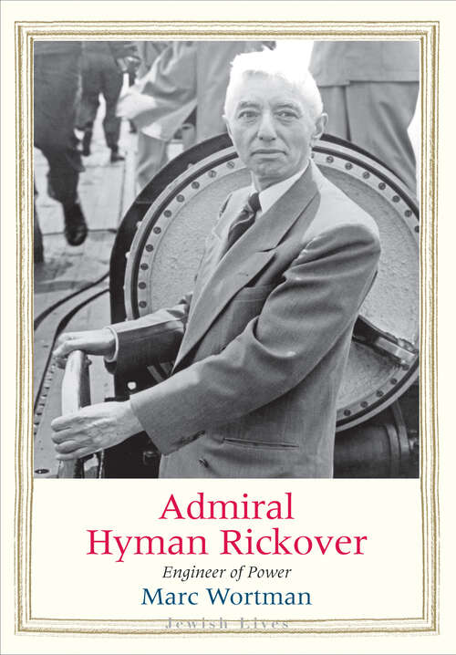Book cover of Admiral Hyman Rickover: Engineer of Power (Jewish Lives)