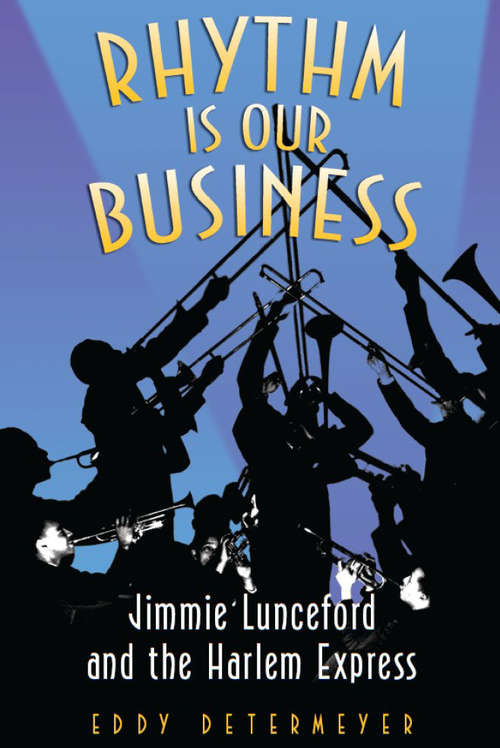 Book cover of Rhythm is our Business: Jimmie Lunceford and the Harlem Express