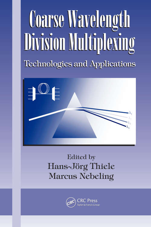 Book cover of Coarse Wavelength Division Multiplexing: Technologies and Applications (1) (Optical Science and Engineering)