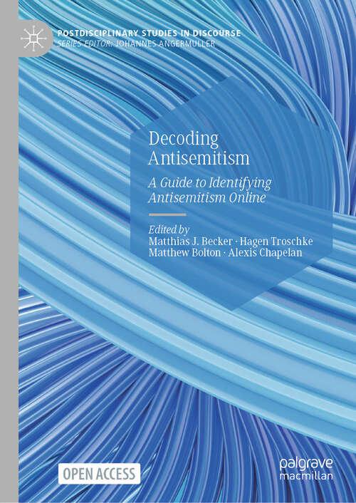 Book cover of Decoding Antisemitism: A Guide to Identifying Antisemitism Online (Postdisciplinary Studies in Discourse)