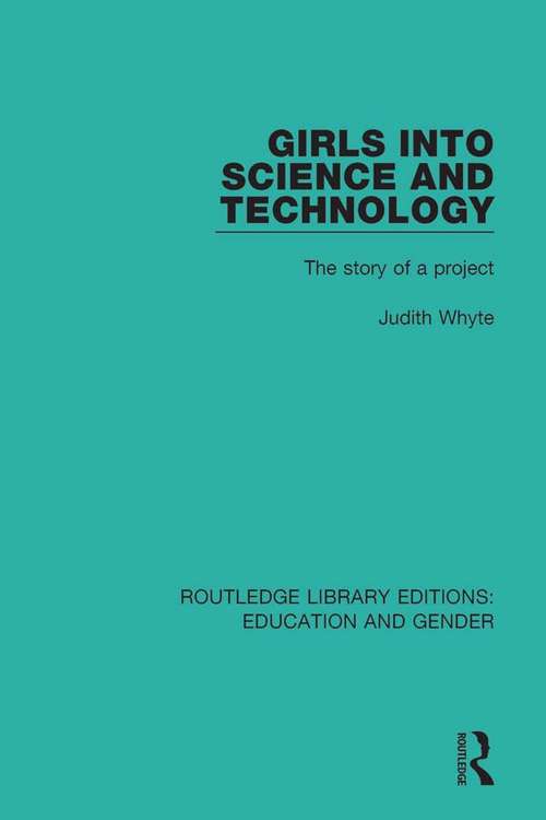 Book cover of Girls into Science and Technology: The Story of a Project (Routledge Library Editions: Education and Gender #16)