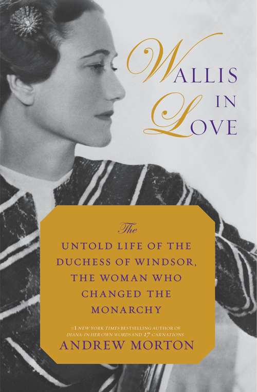 Book cover of Wallis in Love: The Untold Life of the Duchess of Windsor, the Woman Who Changed the Monarchy