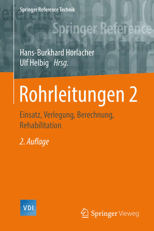 Book cover of Rohrleitungen 2: Einsatz, Verlegung, Berechnung, Rehabilitation (2. Aufl. 2018) (Springer Reference Technik)