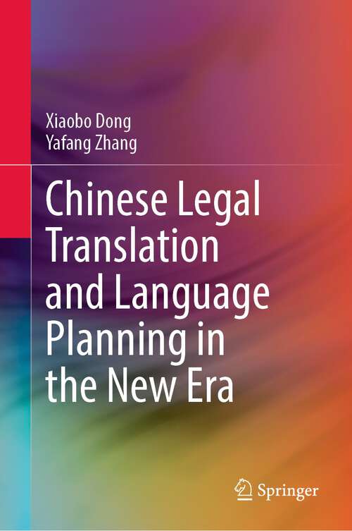 Book cover of Chinese Legal Translation and Language Planning in the New Era (1st ed. 2023)