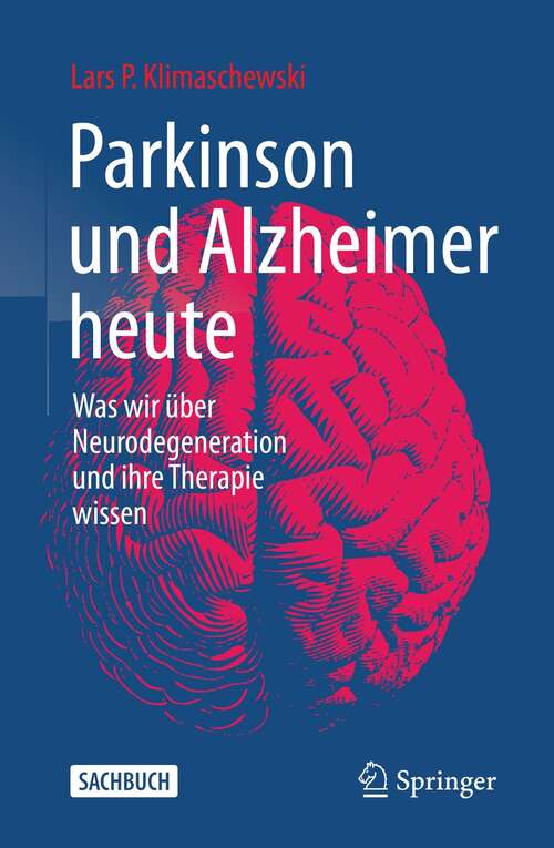 Book cover of Parkinson und Alzheimer heute: Was wir über Neurodegeneration und ihre Therapie wissen (1. Aufl. 2021)