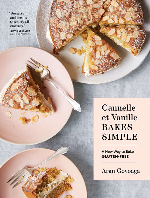 Book cover of Cannelle et Vanille Bakes Simple: A New Way to Bake Gluten-Free (Cannelle et Vanille)