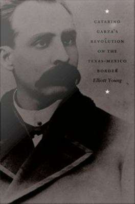 Book cover of Catarino Garza's Revolution on the Texas-Mexico Border