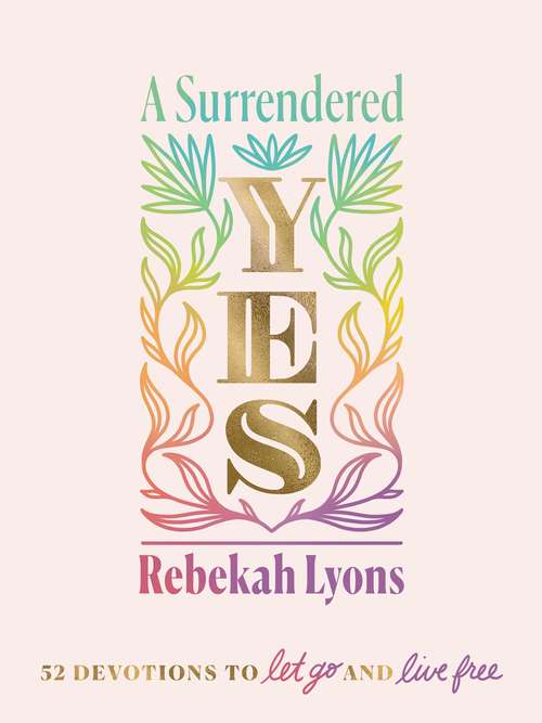 Book cover of A Surrendered Yes: 52 Devotions to Let Go and Live Free