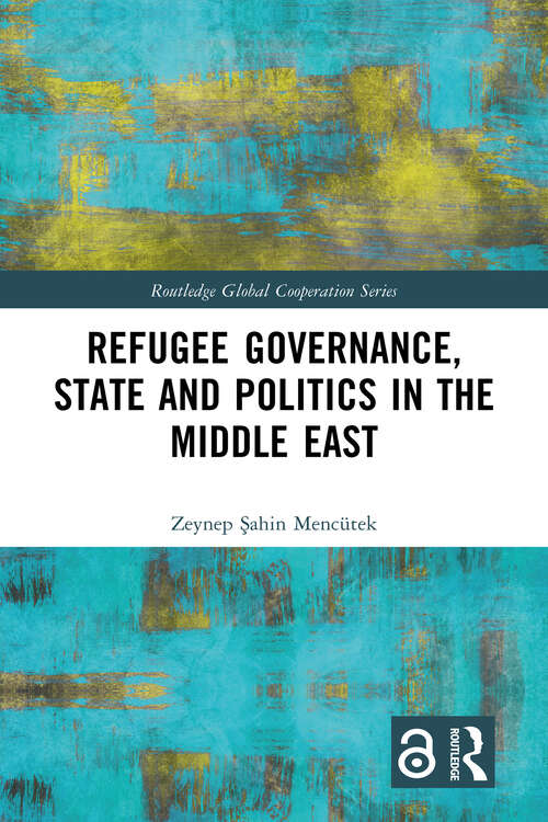 Book cover of Refugee Governance, State and Politics in the Middle East (ISSN)