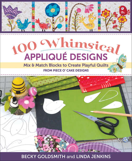 Book cover of 100 Whimsical Applique Designs: Mix & Match Blocks to Create Playful Quilts from Piece O' Cake Designs