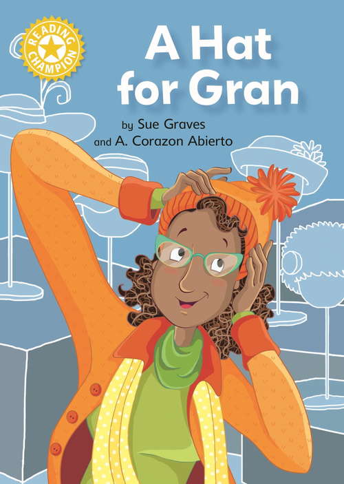 Book cover of A Hat for Gran: Independent Reading Yellow 3 (Reading Champion #466)