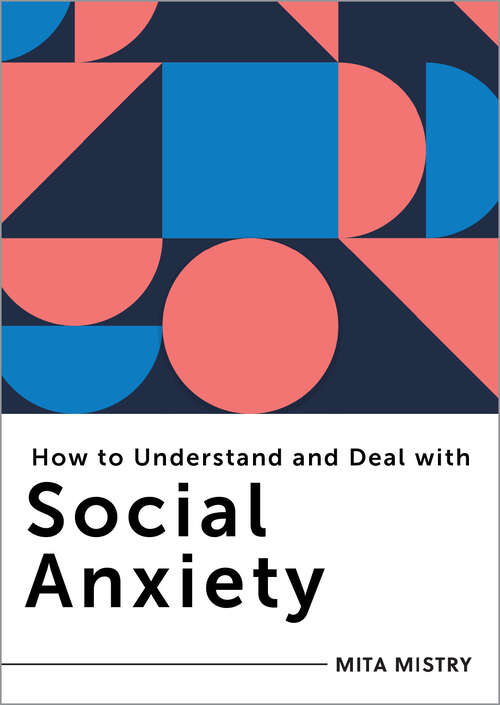 Book cover of How to Understand and Deal with Social Anxiety: Everything You Need to Know (How to Understand and Deal with...Series #0)