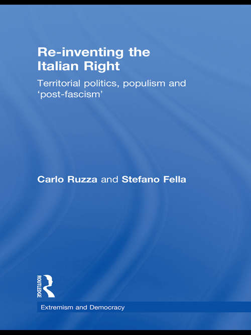 Book cover of Re-inventing the Italian Right: Territorial politics, populism and 'post-fascism' (Extremism and Democracy)