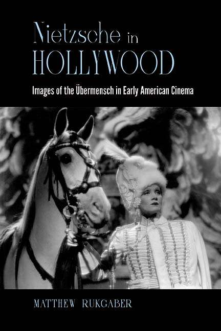 Book cover of Nietzsche in Hollywood: Images of the Übermensch in Early American Cinema (SUNY series, Horizons of Cinema)