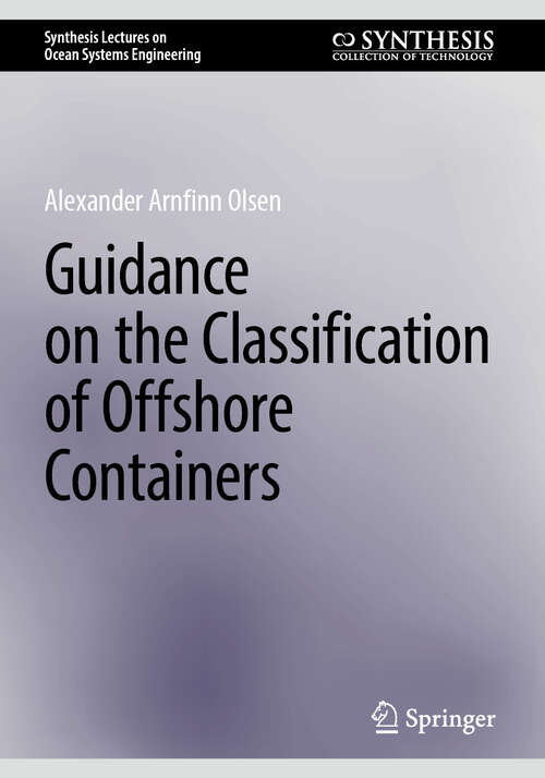 Book cover of Guidance on the Classification of Offshore Containers (2025) (Synthesis Lectures on Ocean Systems Engineering)