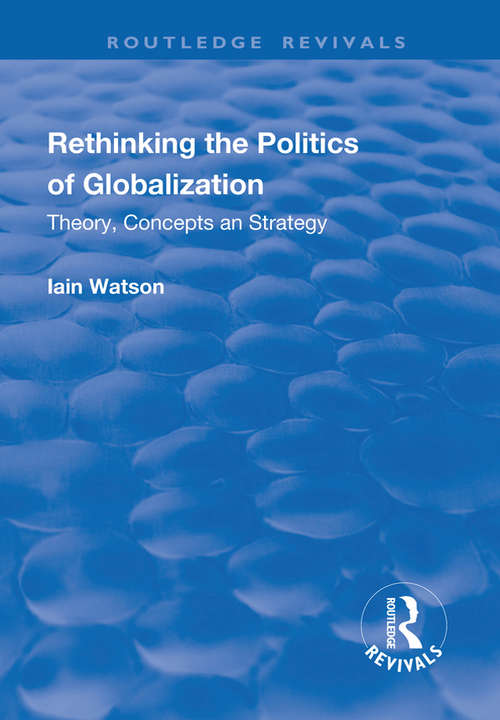 Book cover of Rethinking the Politics of Globalization: Theory, Concepts and Strategy (Routledge Revivals Ser.)