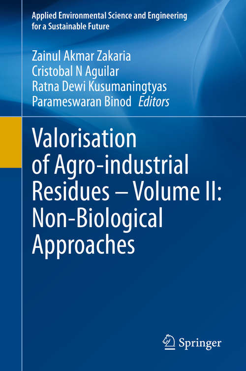 Book cover of Valorisation of Agro-industrial Residues – Volume II: Non-Biological Approaches (1st ed. 2020) (Applied Environmental Science and Engineering for a Sustainable Future)