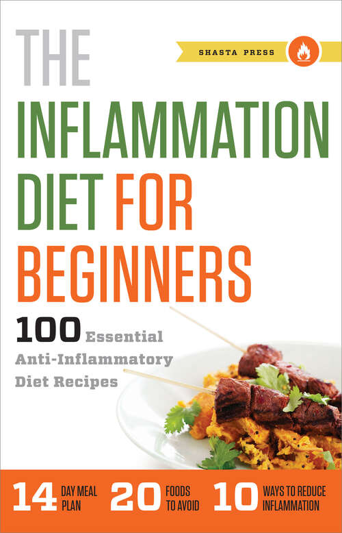 Book cover of The Inflammation Diet for Beginners: 100 Essential Anti-Inflammatory Diet Recipes