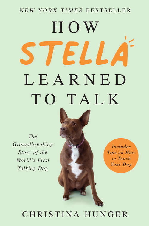 Book cover of How Stella Learned to Talk: The Groundbreaking Story of the World's First Talking Dog