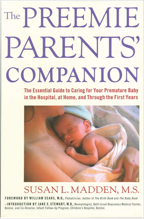 Book cover of The Preemie Parents' Companion: The Essential Guide to Caring for Your Premature Baby in the Hospital, at Home, and Through the First Years