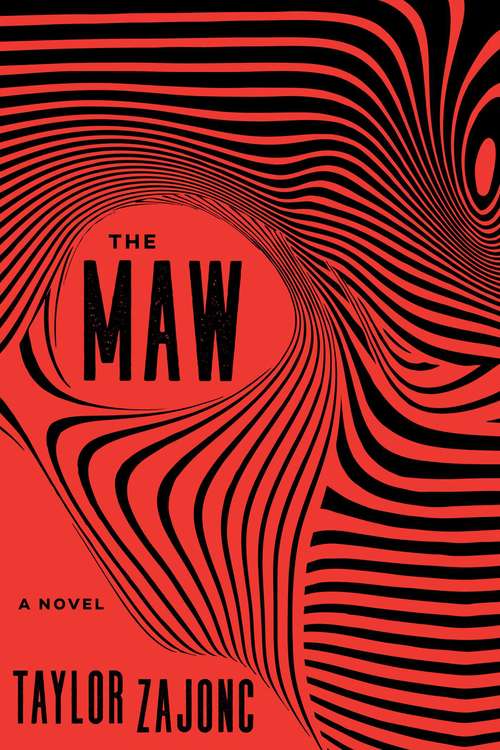 Book cover of The Maw: A Novel