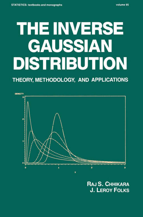 Book cover of The Inverse Gaussian Distribution: Theory: Methodology, and Applications (Statistics: A Series of Textbooks and Monographs)