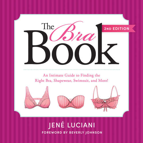 Book cover of The Bra Book: An Intimate Guide to Finding the Right Bra, Shapewear, Swimsuit, and More!