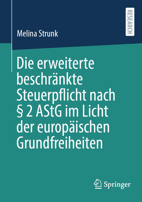 Book cover of Die erweiterte beschränkte Steuerpflicht nach § 2 AStG im Licht der europäischen Grundfreiheiten