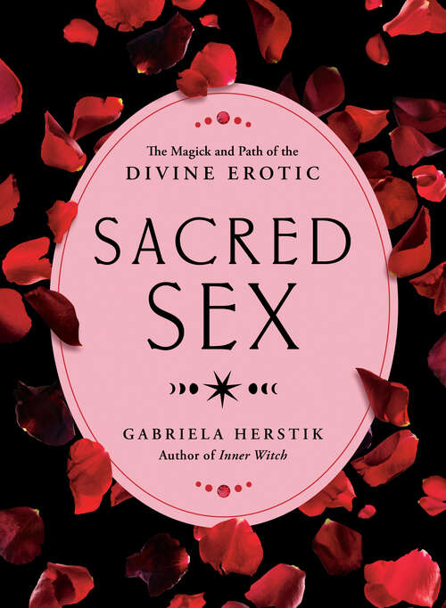 Book cover of Sacred Sex: The Magick and Path of the Divine Erotic