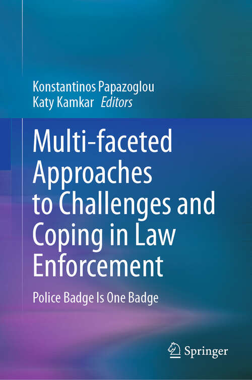 Book cover of Multi-faceted Approaches to Challenges and Coping in Law Enforcement: Police Badge Is One Badge