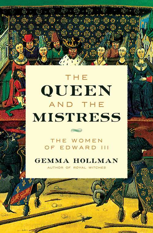 Book cover of The Queen and the Mistress: The Women of Edward III