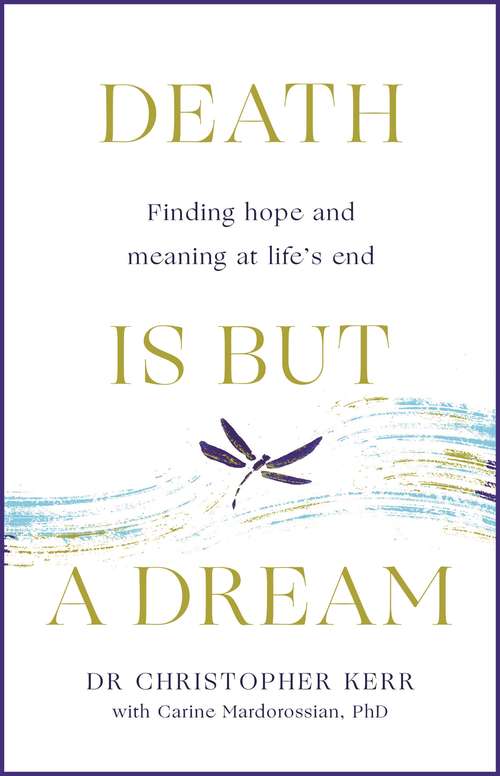 Book cover of Death is But a Dream: Hope and meaning at life's end