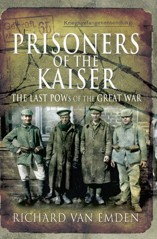 Book cover of Prisoners of the Kaiser: The Last POWs of the Great War (Voices Of The Veterans Ser.)