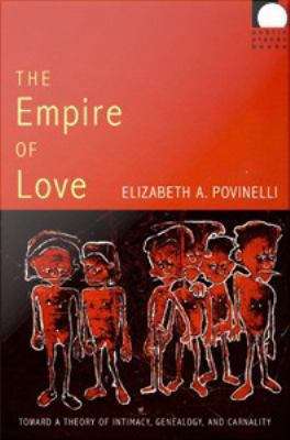 Book cover of The Empire of Love: Toward a Theory of Intimacy, Genealogy, and Carnality