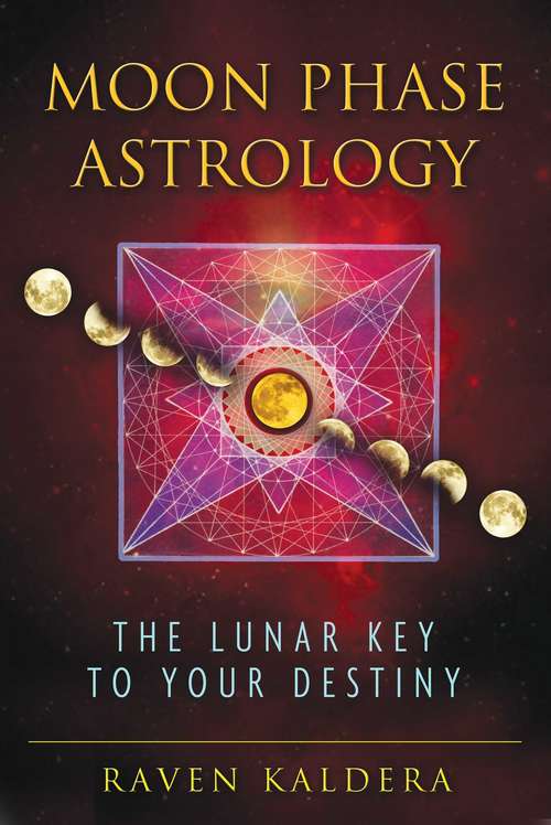 Book cover of Moon Phase Astrology: The Lunar Key to Your Destiny