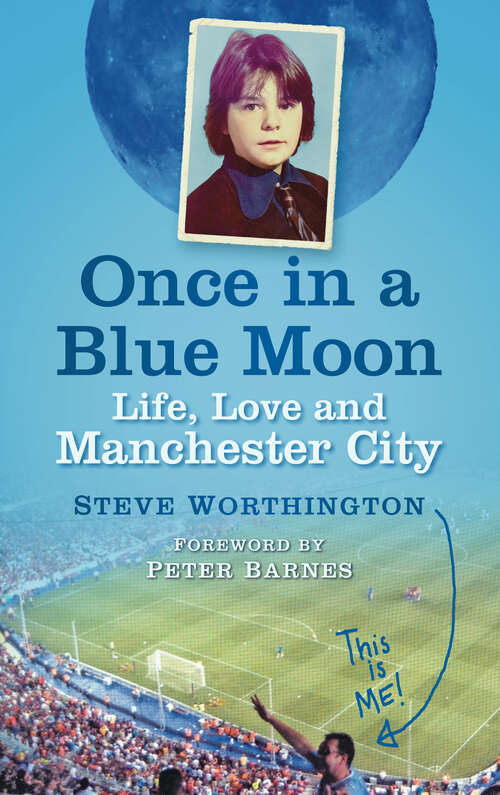 Book cover of Once in a Blue Moon: Life, Love and Manchester City