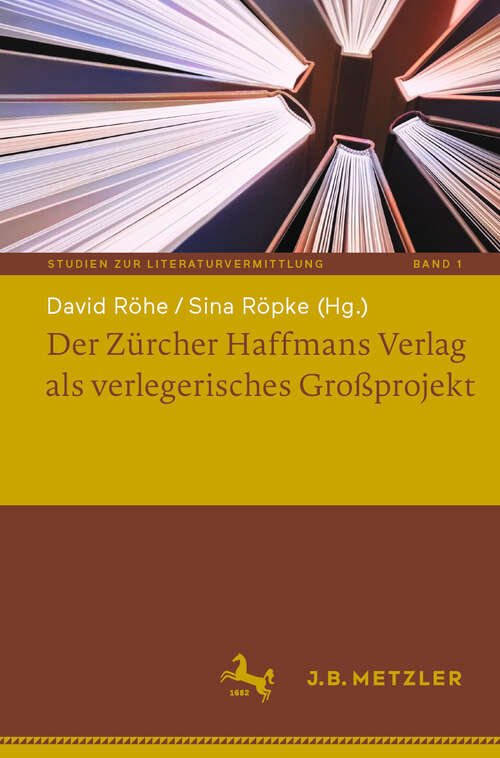 Book cover of Der Zürcher Haffmans Verlag als verlegerisches Großprojekt (Studien zur Literaturvermittlung #1)