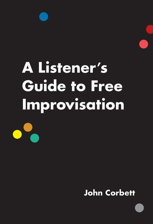 Book cover of A Listener's Guide to Free Improvisation