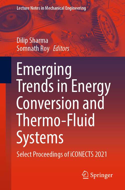 Book cover of Emerging Trends in Energy Conversion and Thermo-Fluid Systems: Select Proceedings of iCONECTS 2021 (1st ed. 2023) (Lecture Notes in Mechanical Engineering)