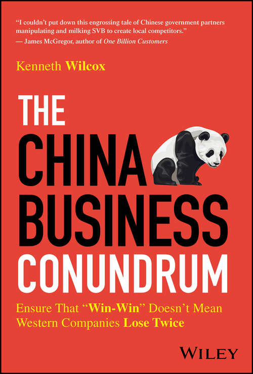 Book cover of The China Business Conundrum: Ensure That "Win-Win" Doesn't Mean Western Companies Lose Twice